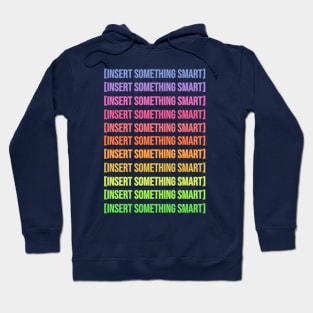 Insert Something Smart Hoodie